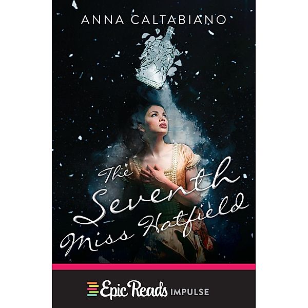 The Seventh Miss Hatfield / Seventh Miss Hatfield Bd.1, Anna Caltabiano