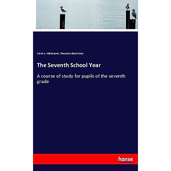 The Seventh School Year, Frank A. Hildebrand, Theodore Bland Noss
