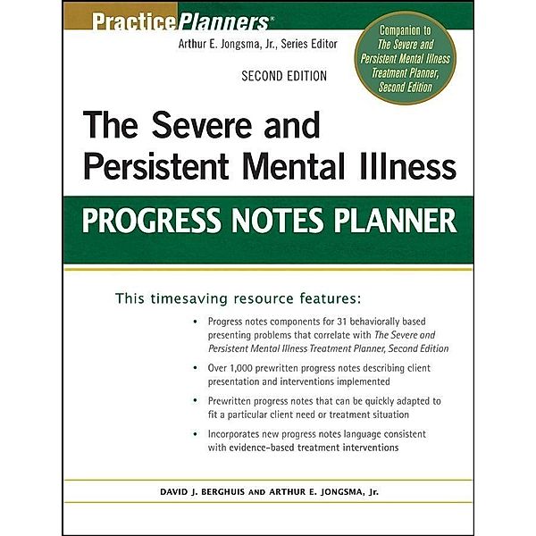 The Severe and Persistent Mental Illness Progress Notes Planner / Practice Planners, David J. Berghuis, Arthur E. Jongsma
