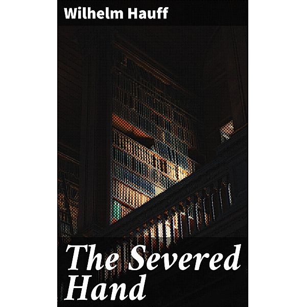 The Severed Hand, Wilhelm Hauff