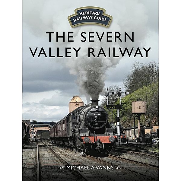 The Severn Valley Railway / Heritage Railway Guide, Michael A. Vanns