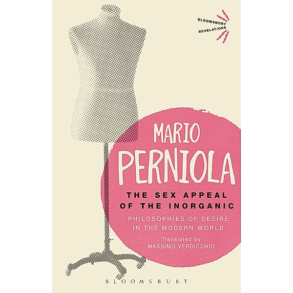 The Sex Appeal of the Inorganic / Bloomsbury Revelations, Mario Perniola