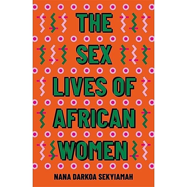 The Sex Lives of African Women, Nana Darkoa Sekyiamah