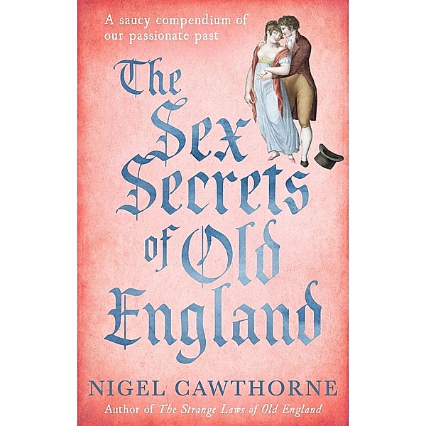 The Sex Secrets Of Old England, Nigel Cawthorne