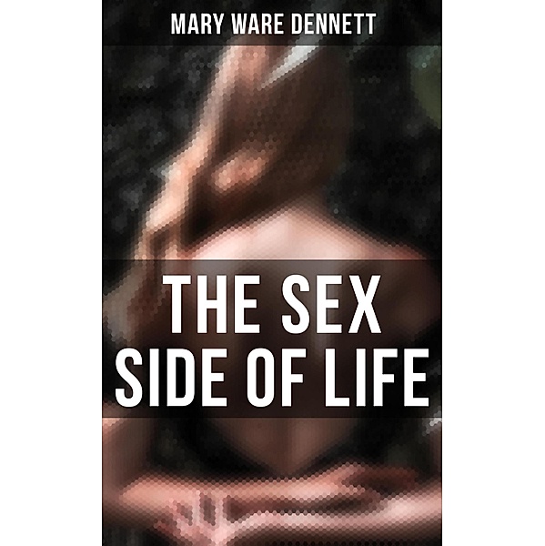 The Sex Side of Life, Mary Ware Dennett