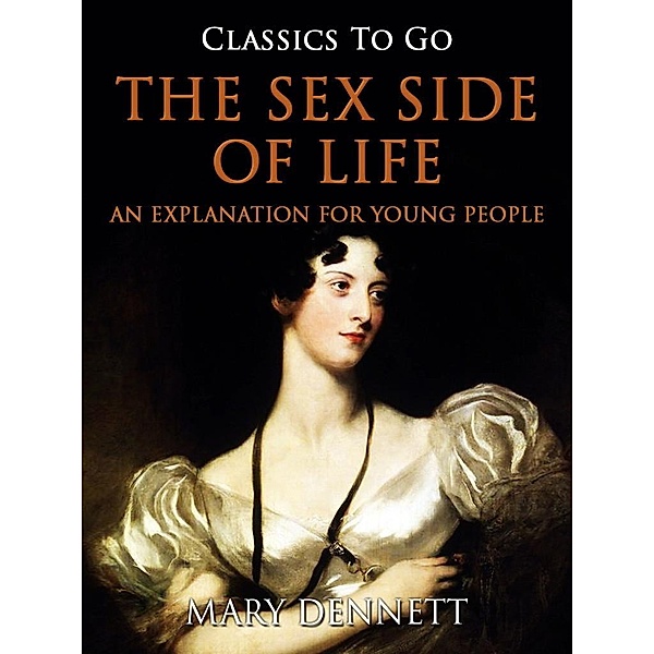 The Sex Side of Life / An Explanation for Young People, Mary Dennett