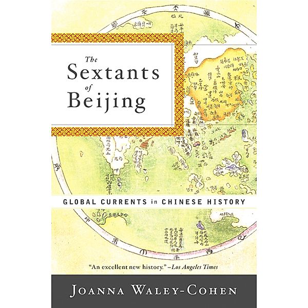 The Sextants of Beijing: Global Currents in Chinese History, Joanna Waley-Cohen
