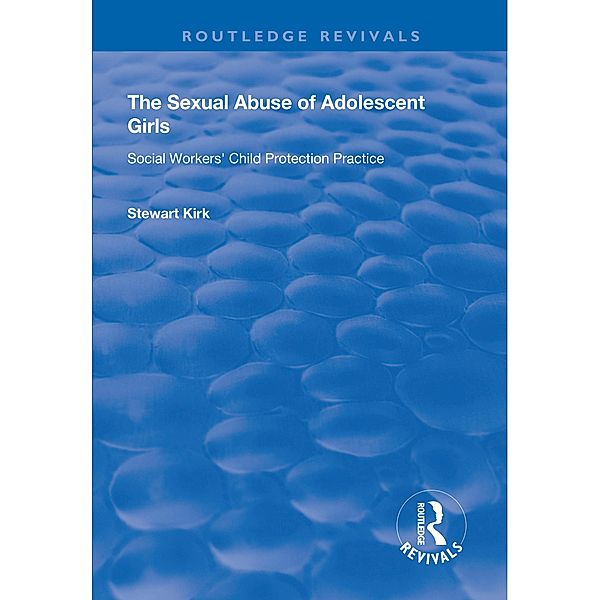 The Sexual Abuse of Adolescent Girls, Stewart Kirk