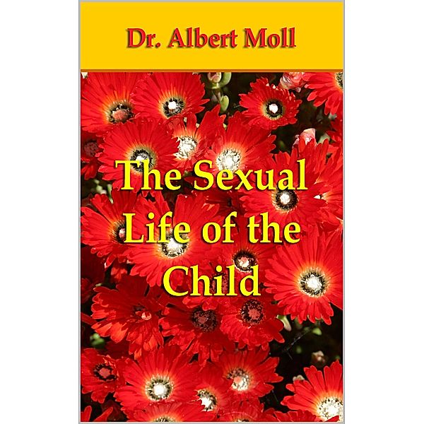 The Sexual Life of the Child, Albert Moll