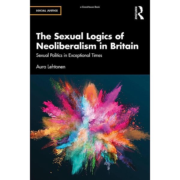 The Sexual Logics of Neoliberalism in Britain, Aura Lehtonen