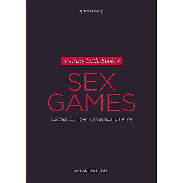 The Sexy Little Book of Sex Games / Sexy Little Books, Ava Cadell