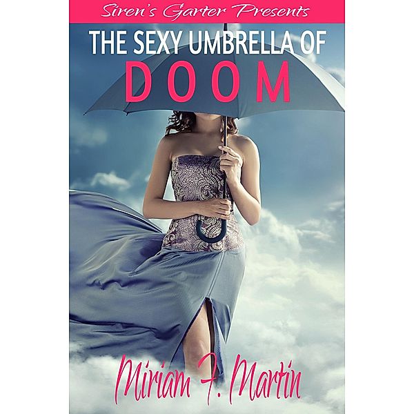 The Sexy Umbrella of Doom, Miriam F. Martin