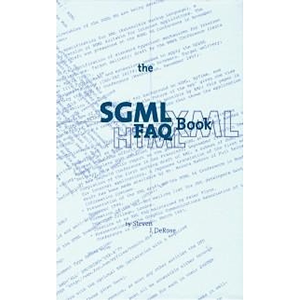 The SGML FAQ Book / Electronic Publishing Series Bd.7, S. J. DeRose