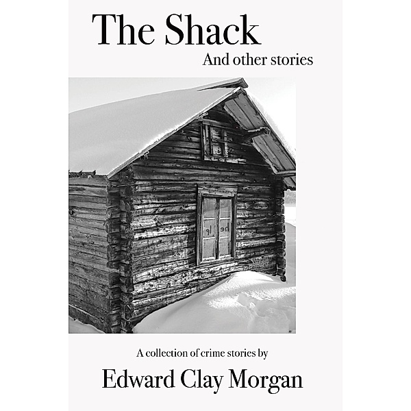 The Shack and Other Stories, Edward Clay Morgan