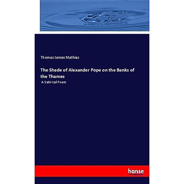 The Shade of Alexander Pope on the Banks of the Thames, Thomas James Mathias