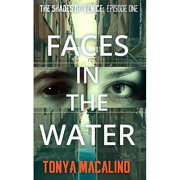 The Shades of Venice: Faces in the Water (The Shades of Venice, #1), Tonya Macalino