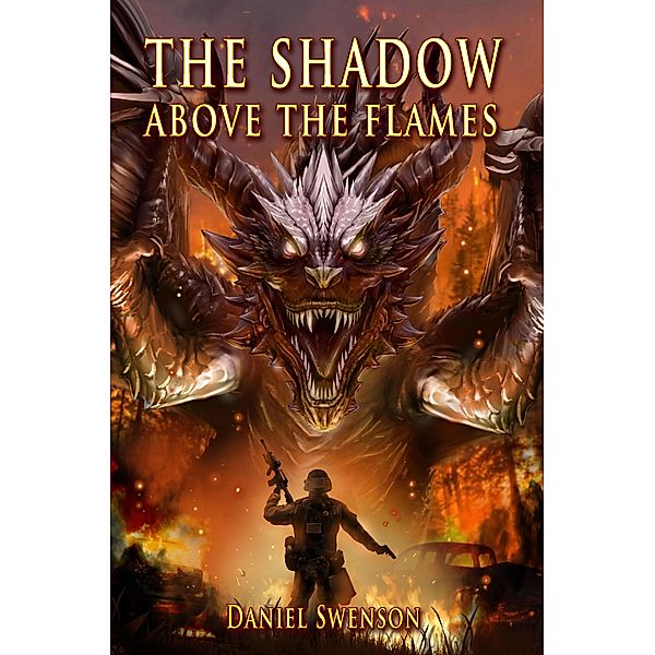 The Shadow Above The Flames (The Fate of Dragons Series, #1) / The Fate of Dragons Series, Daniel Swenson
