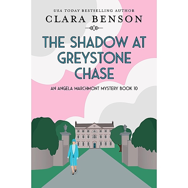 The Shadow at Greystone Chase (An Angela Marchmont mystery, #10) / An Angela Marchmont mystery, Clara Benson