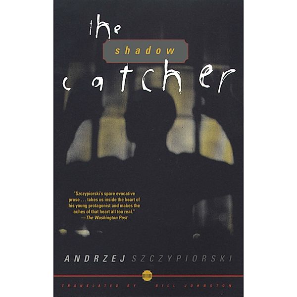 The Shadow Catcher / Andrze Szczypiorski, Andrzej Szczypiorski