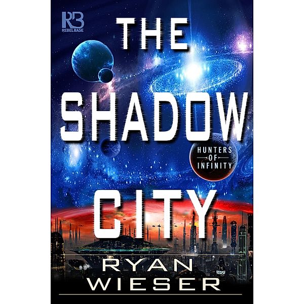 The Shadow City / Hunters of Infinity Bd.2, Ryan Wieser