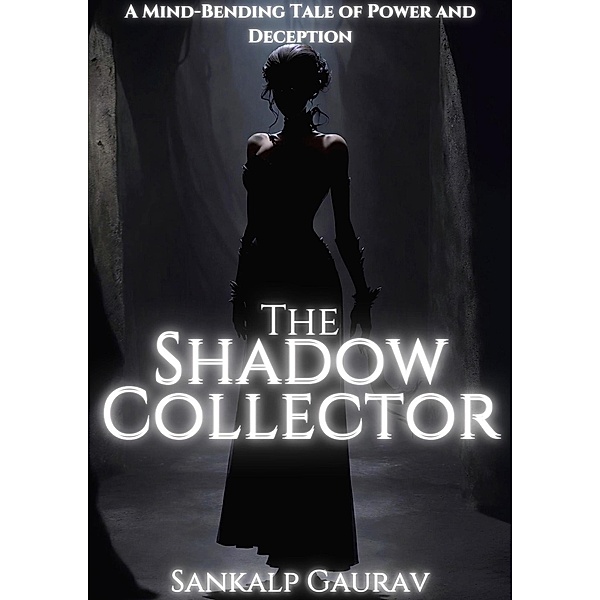 The Shadow Collector, Sankalp Gaurav