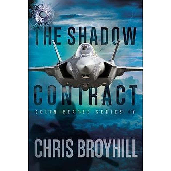 The Shadow Contract / Colin Pearce Bd.IV, Chris Broyhill