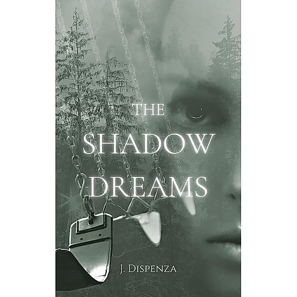 The Shadow Dreams (The Shadow Series, #1) / The Shadow Series, J. Dispenza