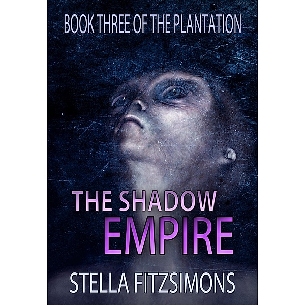 The Shadow Empire (The Plantation, #3) / The Plantation, Stella Fitzsimons