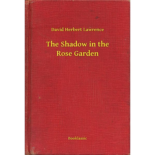 The Shadow in the Rose Garden, David Herbert Lawrence