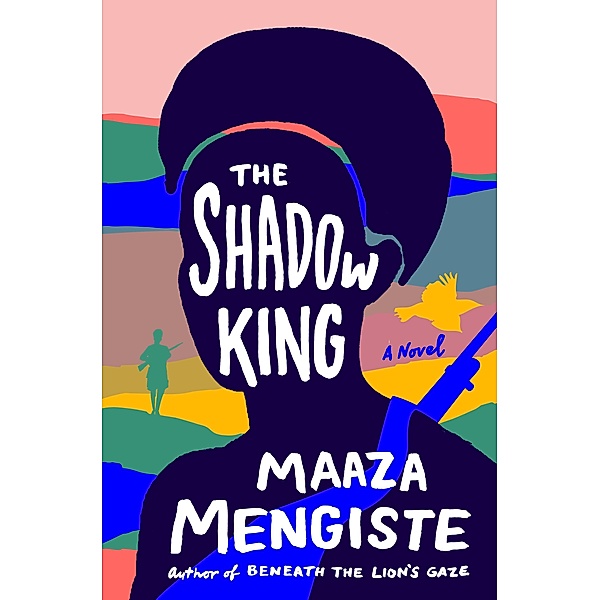 The Shadow King: A Novel, Maaza Mengiste