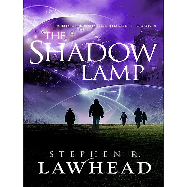 The Shadow Lamp / Bright Empires, Stephen R Lawhead