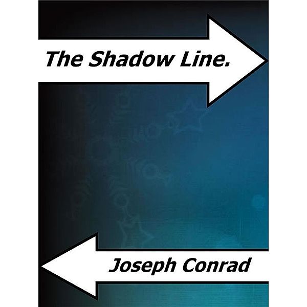 The Shadow Line., Joseph Conrad