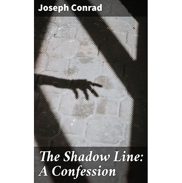 The Shadow Line: A Confession, Joseph Conrad