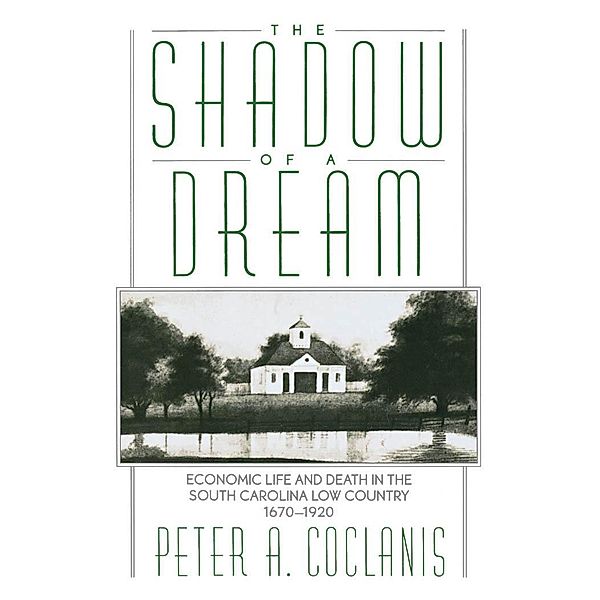 The Shadow of a Dream, Peter A. Coclanis