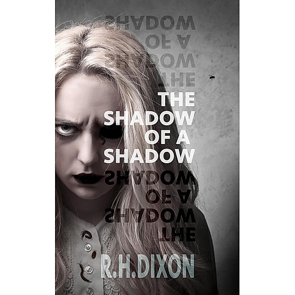 The Shadow of a Shadow, R. H. Dixon