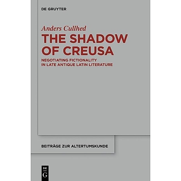 The Shadow of Creusa / Beiträge zur Altertumskunde Bd.339, Anders Cullhed
