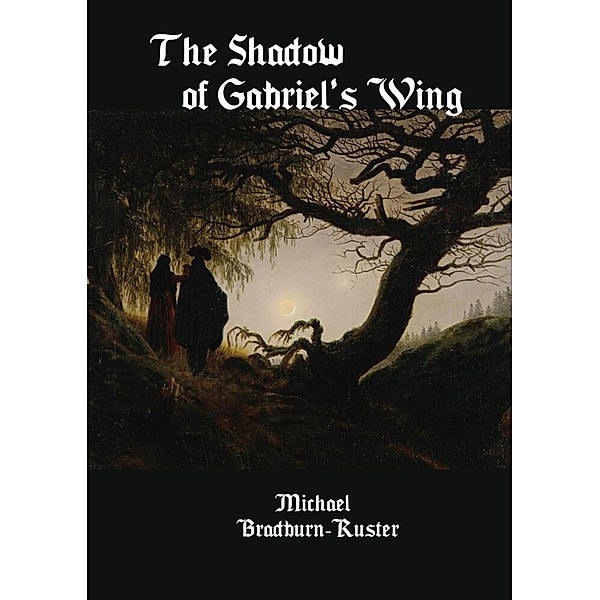 The Shadow of Gabriel's Wing, Michael Bradburn-Ruster