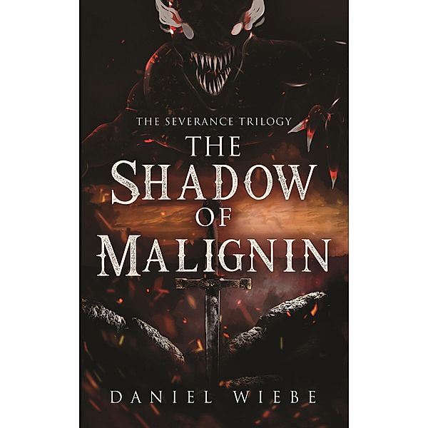 The Shadow of Malignin (The Severance Trilogy, #2) / The Severance Trilogy, Daniel Wiebe