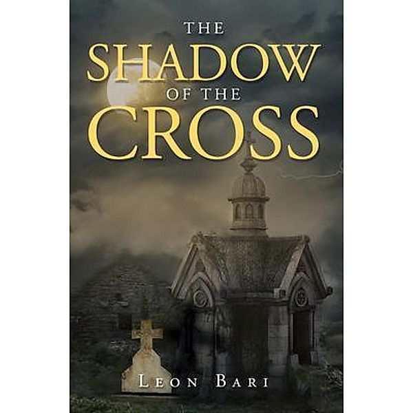 The Shadow of the Cross / Leon Bari, Leon Bari