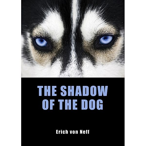 The Shadow of the Dog, Erich von Neff
