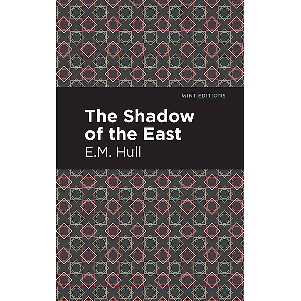 The Shadow of the East / Mint Editions (Romantic Tales), E. M. Hull