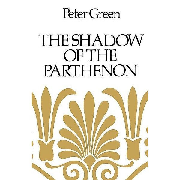 The Shadow of the Parthenon, Peter Green