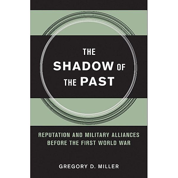 The Shadow of the Past / Cornell Studies in Security Affairs, Gregory D. Miller