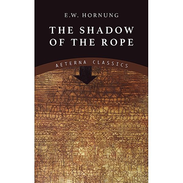 The Shadow of the Rope, E. W. Hornung