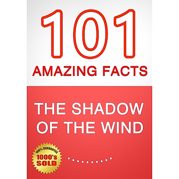 The Shadow of The Wind - 101 Amazing Facts You Didn't Know, G. Whiz