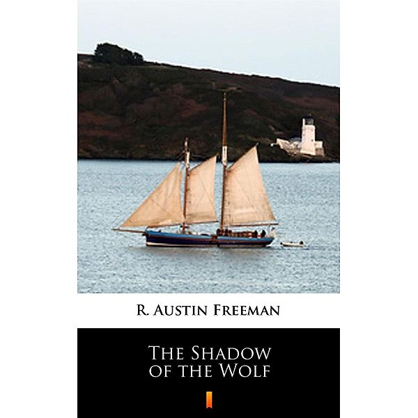 The Shadow of the Wolf, R. Austin Freeman