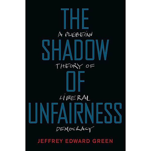 The Shadow of Unfairness, Jeffrey Edward Green