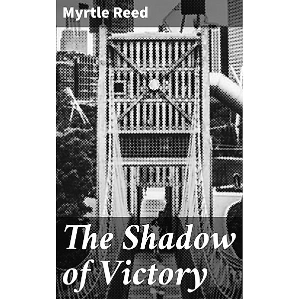 The Shadow of Victory, Myrtle Reed