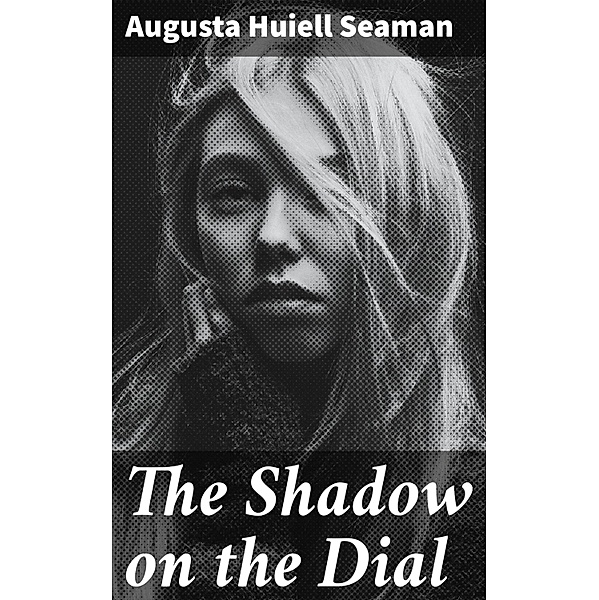 The Shadow on the Dial, Augusta Huiell Seaman