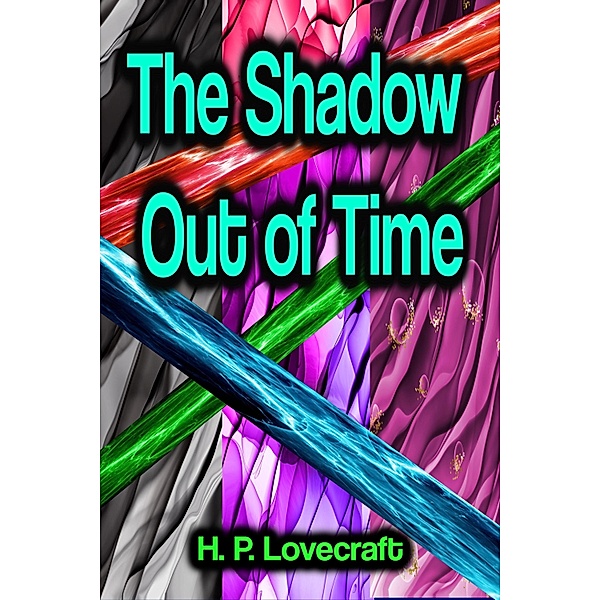 The Shadow Out of Time, H. P. Lovecraft